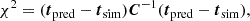 Mathematical equation: $$ \begin{aligned} \chi ^2 = ({\boldsymbol{t}}_{\rm pred} - {\boldsymbol{t}}_{\rm sim}) {\boldsymbol{C}^{-1}} ({\boldsymbol{t}}_{\rm pred} - {\boldsymbol{t}}_{\rm sim}), \end{aligned} $$