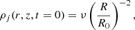 Mathematical equation: $$ \begin{aligned} \rho _j(r,z,t = 0)&= \nu \left(\frac{R}{R_0}\right)^{-2}, \end{aligned} $$