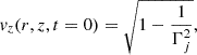Mathematical equation: $$ \begin{aligned} v_z (r,z,t = 0)&= \sqrt{1- \frac{1}{\Gamma _j^2}}, \end{aligned} $$