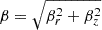 Mathematical equation: $ \beta= \sqrt{\beta_r^2+\beta_z^2} $