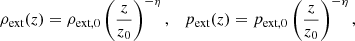 Mathematical equation: $$ \begin{aligned} \rho _{\text{ext}}(z) = \rho _{\text{ext},0}\left(\frac{z}{z_0}\right)^{-\eta }, \quad p_{\text{ext}}(z) = p_{\text{ext},0} \left(\frac{z}{z_0}\right)^{-\eta }, \end{aligned} $$