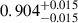 $ 0.904^{+0.015}_{-0.015} $