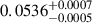 $ 0.0536^{+0.0007}_{-0.0005} $