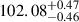 $ 102.08^{+0.47}_{-0.46} $