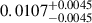 $ 0.0107^{+0.0045}_{-0.0045} $