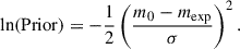 Mathematical equation: $$ \begin{aligned} \mathrm{ln(Prior)} = -\frac{1}{2} \left( \frac{m_0 - m_{\mathrm{exp} }}{\sigma } \right)^2 .\end{aligned} $$