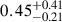 $ 0.45^{+0.41}_{-0.21} $