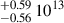 $ _{-0.56}^{+0.59} \, 10^{13} $