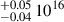 $ _{-0.04}^{+0.05} \, 10^{16} $