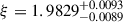 Mathematical equation: $ \xi = 1.9829 ^{+0.0093}_{-0.0089} $