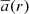 Mathematical equation: $ {\overline{a}}(r) $
