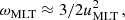 Mathematical equation: $$ \begin{aligned} \omega _{\rm MLT}\approx 3/2u_{\rm MLT}^2\,, \end{aligned} $$