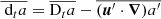 Mathematical equation: $$ \begin{aligned} \overline{\text{ d}_t a}&=\overline{ \mathrm{D}_t a}-\overline{(\boldsymbol{u}^{\prime }\cdot \boldsymbol{\nabla }) a^{\prime }}\end{aligned} $$