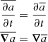 Mathematical equation: $$ \begin{aligned} \overline{\frac{\partial a}{\partial t}}&=\frac{\partial \overline{a}}{\partial t}\\ \overline{\boldsymbol{\nabla }a}&=\boldsymbol{\nabla }\overline{a} \end{aligned} $$