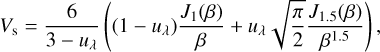 Mathematical equation: $V_{\mathrm{s}}=\frac{6}{3-u_{\lambda}}\left(\left(1-u_{\lambda}\right) \frac{J_{1}(\beta)}{\beta}+u_{\lambda} \sqrt{\frac{\pi}{2}} \frac{J_{1.5}(\beta)}{\beta^{1.5}}\right)$