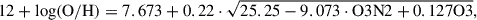Mathematical equation: $$ \begin{aligned} 12 + \log (\mathrm{O/H} ) = 7.673 + 0.22 \cdot \sqrt{25.25 - 9.073 \cdot \mathrm{O3N2} + 0.127\mathrm{O} 3}, \end{aligned} $$