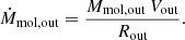 Mathematical equation: $$ \begin{aligned} \dot{M}_{\rm {mol,out}}=\frac{M_{\rm {mol,out}}\,V_{\rm {out}}}{R_{\rm {out}}}. \end{aligned} $$