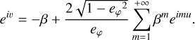Mathematical equation: $e^{i v}=-\beta+\frac{2 \sqrt{1-e_{\varphi}^{2}}}{e_{\varphi}} \sum_{m=1}^{+\infty} \beta^{m} e^{i m u}.$