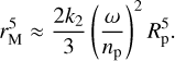 Mathematical equation: $r_{\rm{M}}^5 \approx {{2{k_2}} \over 3}{\left( {{\omega \over {{n_{\rm{p}}}}}} \right)^2}R_{\rm{p}}^5.$