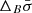 Mathematical equation: $ \Delta_B \bar{\sigma} $