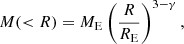 Mathematical equation: $$ \begin{aligned} M ( < R) = M_{\rm E} \left(\frac{R}{R_{\rm E}}\right)^{3-\gamma }, \end{aligned} $$