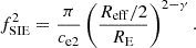 Mathematical equation: $$ \begin{aligned} f_{\rm SIE}^2 = \frac{\pi }{c_{\rm e2}}\left(\frac{R_{\rm eff}/2}{R_{\rm E}}\right)^{2-\gamma }. \end{aligned} $$