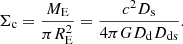 Mathematical equation: $$ \begin{aligned} \Sigma _{\rm c}=\frac{M_{\rm E}}{\pi R_{\rm E}^2}=\frac{c^2 D_{\rm s}}{4\pi G D_{\rm d} D_{\rm ds}}. \end{aligned} $$