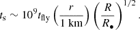 Mathematical equation: $$ \begin{aligned} t_{\rm s} \sim 10^9 t_{\rm fly} \left({r \over 1\ \mathrm{km}} \right) \left({R \over R_\bullet } \right)^{1/2}. \end{aligned} $$