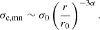 Mathematical equation: $$ \begin{aligned} \sigma _{\rm c,mn} \sim \sigma _0 \left( r \over r_0 \right)^{-3\alpha }. \end{aligned} $$