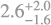 $\[2.6_{-1.6}^{+2.0}\]$