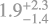$\[1.9_{-1.4}^{+2.3}\]$