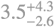 $\[3.5_{-2.6}^{+4.3}\]$