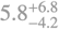 $\[5.8_{-4.2}^{+6.8}\]$