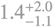 $\[1.4_{-1.1}^{+2.0}\]$