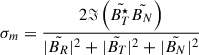 Mathematical equation: $ \sigma_m = \frac{2 \Im \left(\tilde{B_T^{\star}}\tilde{B_N}\right)}{|\tilde{B_R}|^2 + |\tilde{B_T}|^2 +|\tilde{B_N}|^2} $