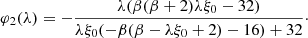 Mathematical equation: $$ \begin{aligned} \varphi _2(\lambda )&= -\frac{\lambda (\beta (\beta +2) \lambda \xi _0 -32)}{\lambda \xi _0 (-\beta (\beta -\lambda \xi _0 +2)-16)+32}\cdot \end{aligned} $$