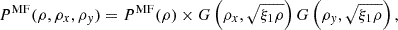 Mathematical equation: $$ \begin{aligned} {P^\mathrm{MF}}(\rho ,\rho _x,\rho _y) = {P^\mathrm{MF}}(\rho ) \times G\left(\rho _x, \sqrt{\xi _1 \rho }\right) G\left(\rho _y, \sqrt{\xi _1 \rho }\right), \end{aligned} $$