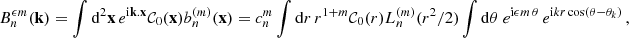 Mathematical equation: $$ \begin{aligned} B_n^{{\epsilon } m}(\mathbf{k })&=\int \mathrm{d}^2\mathbf{x }\,e^{\mathrm{i} \mathbf{k }.\mathbf{x }}{\mathcal{C} }_0(\mathbf{x }) {b_n^{(m)}({\mathbf{x }})}=c_n^{m} \int \mathrm{d} r\,r^{1+{m}} {\mathcal{C} }_0(r) {L_n^{(m)}(r^2/2)} \int \mathrm{d}\theta \ e^{\mathrm{i} {\epsilon } m\,\theta }\,e^{\mathrm{i} k r \cos (\theta -\theta _k)}\,, \end{aligned} $$
