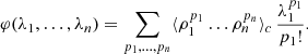 Mathematical equation: $$ \begin{aligned} \varphi (\lambda _{1},\ldots ,\lambda _{n}) = \sum _{p_{1},\ldots ,p_{n}}\langle \rho _{1}^{p_{1}}\ldots \rho _{n}^{p_{n}}\rangle _{c}\,\frac{\lambda _{1}^{p_{1}}}{p_{1}!}. \end{aligned} $$