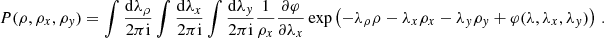 Mathematical equation: $$ \begin{aligned} P(\rho ,\rho _x,\rho _y) = \int \frac{\mathrm{d}\lambda _\rho }{2\pi \mathrm{i}} \int \frac{\mathrm{d}\lambda _x}{2\pi \mathrm{i}} \int \frac{\mathrm{d}\lambda _y}{2\pi \mathrm{i}} \frac{1}{\rho _x} \frac{\partial \varphi }{\partial \lambda _x} \exp \left( -\lambda _\rho \rho -\lambda _x\rho _x-\lambda _y\rho _y+ \varphi (\lambda ,\lambda _x,\lambda _y) \right) \,. \end{aligned} $$