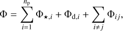 Mathematical equation: $\[\Phi=\sum_{i=1}^{n_{\mathrm{p}}} \Phi_{\star, i}+\Phi_{\mathrm{d}, i}+\sum_{i \neq j} \Phi_{i j},\]$