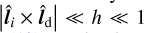 Mathematical equation: $\[\left|\hat{\boldsymbol{l}}_{i} \times \hat{\boldsymbol{l}}_{\mathrm{d}}\right| \ll h \ll 1\]$
