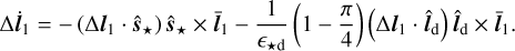 Mathematical equation: $\[\Delta \dot{\boldsymbol{l}}_1=-\left(\Delta \boldsymbol{l}_1 \cdot \hat{\boldsymbol{s}}_{\star}\right) \hat{\boldsymbol{s}}_{\star} \times \bar{\boldsymbol{l}}_1-\frac{1}{\epsilon_{\star \mathrm{d}}}\left(1-\frac{\pi}{4}\right)\left(\Delta \boldsymbol{l}_1 \cdot \hat{\boldsymbol{l}}_{\mathrm{d}}\right) \hat{\boldsymbol{l}}_{\mathrm{d}} \times \bar{\boldsymbol{l}}_1.\]$
