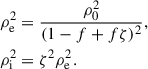 Mathematical equation: $$ \begin{aligned} \rho _\mathrm{e} ^2&= \frac{\rho _0^2}{(1 - f + f\zeta )^{2}}, \\ \rho _\mathrm{i} ^2&= \zeta ^2 \rho _\mathrm{e} ^2. \end{aligned} $$