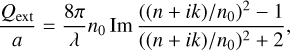 Mathematical equation: ${{{Q_{{\rm{ext}}}}} \over a} = {{8{\rm{\pi }}} \over {\rm{\lambda }}}{n_0}\,{\rm{Im}}{{{{\left( {(n + ik)/{n_0}} \right)}^2} - 1} \over {{{\left( {(n + ik)/{n_0}} \right)}^2} + 2}},$