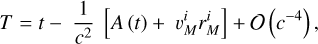 Mathematical equation: $\[T=t-\frac{1}{c^2}\left[A(t)+v_M^i r_M^i\right]+\mathcal{O}\left(c^{-4}\right),\]$