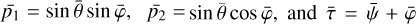 Mathematical equation: $\[\bar{p_{1}}=~\sin~ \bar{\theta} ~\sin~ \bar{\varphi}, \quad \bar{p_{2}}= ~\sin~ \bar{\theta} ~\cos~ \bar{\varphi}\]$