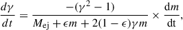 Mathematical equation: $$ \begin{aligned} \frac{d\gamma }{dt}=\frac{-(\gamma ^{2}-1)}{{M_{\rm {ej}}+\epsilon m+2(1-\epsilon )\gamma m}}\times \frac{\mathrm{d}m}{\mathrm{{d}t}}, \end{aligned} $$