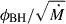 Mathematical equation: $ \phi_\mathrm{{BH}}/\sqrt{\dot{M}} $