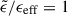 Mathematical equation: $ \tilde{\epsilon}/\epsilon_{\mathrm{eff}} = 1 $
